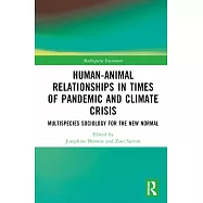 Human-Animal Relationships in Times of Pandemic and Climate Crisis: Multispecies Sociology for the New Normal
