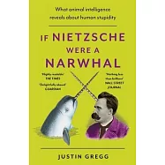 If Nietzsche Were a Narwhal