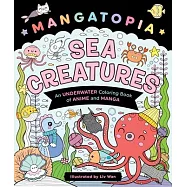 Mangatopia: Sea Creatures: An Underwater Coloring Book of Anime and Manga