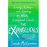The Exvangelicals: Loving, Living, and Leaving the White Evangelical Church