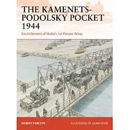 The Kamenets-Podolsky Pocket 1944: Encirclement of Hube’s 1st Panzer Army