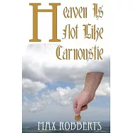 Heaven Is Not Like Carnoustie: A Comedy About The end Of The World