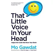 That Little Voice in Your Head: Adjust the Code That Runs Your Brain