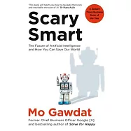 Scary Smart: The Future of Artificial Intelligence and How You Can Save