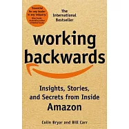 Working Backwards: Insights, Stories, and Secrets from Inside Amazon