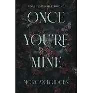 Once You&rsquo;re Mine: A Dark Stalker Romance