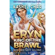 Eryn, King of the Brawl: We Are Not Alone (Special Edition) - New Beginnings M/M
