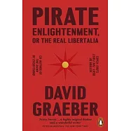 Pirate Enlightenment, or the Real Libertalia
