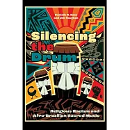 Silencing the Drum: Religious Racism and Afro-Brazilian Sacred Music