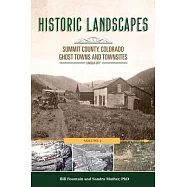 Historic Landscapes Summit County, Colorado, Ghost Towns and Townsites Volume 2: Lincoln City
