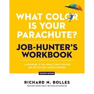 What Color Is Your Parachute? Job-Hunter&rsquo;s Workbook, Seventh Edition: A Companion to the World&rsquo;s Most Popular and