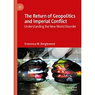 The Return of Geopolitics and Imperial Conflict: Understanding the New World Disorder