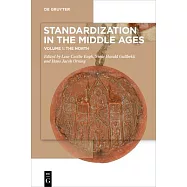 Standardization in the Middle Ages: Volume 1: The North