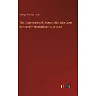 The Descendants of George Little, Who Came to Newbury, Massachusetts, in 1640