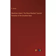 Mackinac Island. The Wave-Washed Tourists’ Paradise of the Unsalted Seas