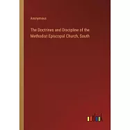 The Doctrines and Discipline of the Methodist Episcopal Church, South