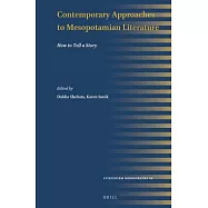 Contemporary Approaches to Mesopotamian Literature: How to Tell a Story