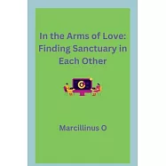 In the Arms of Love: Finding Sanctuary in Each Other