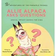 Allie Alpaca Asks Questions: Social Impact Books for Kids (Pineapple Friends), Book 1