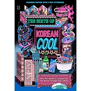 The Birth of Korean Cool: How One Nation Is Conquering the World Through Pop Culture