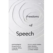 Freedoms of Speech: Anthropological Perspectives on Language, Ethics, and Power