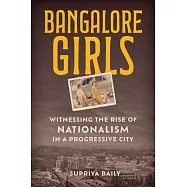 Bangalore Girls: Witnessing the Rise of Nationalism in a Progressive City