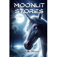 Moonlit Stories: A Treasure of Enchanted Tales for Young Dreamers - Whispers of Magic, Mystery and Adventure
