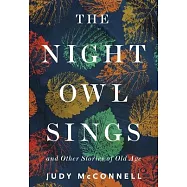 The Night Owl Sings: And Other Stories of Old Age