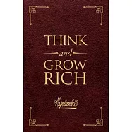 Think and Grow Rich Deluxe Leather Edition: The Original, Unedited 1937 Text