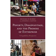 Poverty, Disadvantage, and the Promise of Enterprise: A Capabilities Perspective