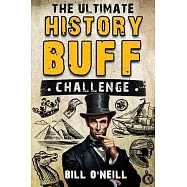 The Ultimate History Buff Challenge: Over 600 Quiz Questions for Curious History Lovers