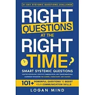 Right Questions at the Right Time: Smart Systemic Questions. Positive Psychology, Effective Communication, and