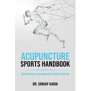 Acupuncture Sports Handbook: Unlocking Athletic Performance With Sports Acupuncture