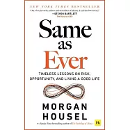 Same as Ever: Timeless Lessons on Risk, Opportunity and Living a Good Life