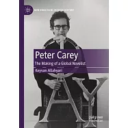 Peter Carey: The Making of a Global Novelist