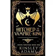 Hitched to the Vampire King: A Fated Mates Vampire and Vampire Slayer Romance