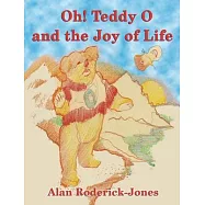 Oh! Teddy O and the Joy of Life
