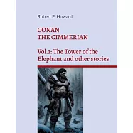 Conan the Cimmerian: Vol.1: The Tower of the Elephant and other stories