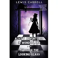 Alice&rsquo;s Adventures in Wonderland and Through the Looking-Glass