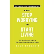 How To Stop Worrying And Start Living