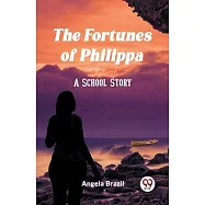 The Fortunes of Philippa A School Story