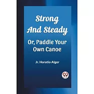 Strong and Steady Or, Paddle Your Own Canoe
