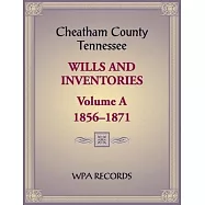 Cheatham County, Tennessee Wills and Inventories, Volume A, 1856-1871