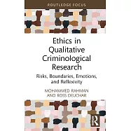 Ethics in Qualitative Criminological Research: Risks, Boundaries, Emotions, and Reflexivity