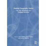 Making Geography Matter: The Past and Present of a Changing Discipline
