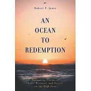 An Ocean to Redemption: Navigating Storms of Love, Betrayal, and Deceit on the High Seas