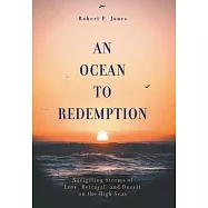 An Ocean to Redemption: Navigating Storms of Love, Betrayal, and Deceit on the High Seas