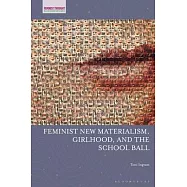 Feminist New Materialism, Girlhood, and the School Ball