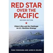 Red Star Over the Pacific, Second Edition: China’s Rise and the Challenge to U.S. Maritime Strategy