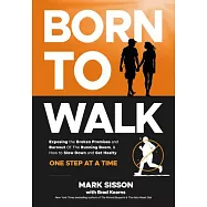 Born to Walk: The Surprising Benefits of Slowing Down to Get Healthier, Live Longer, and Not Run Yourself Into the